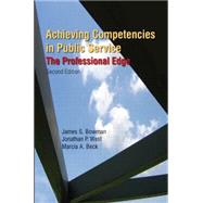 Achieving Competencies in Public Service: The Professional Edge: The Professional Edge by Bowman,James S., 9780765623478