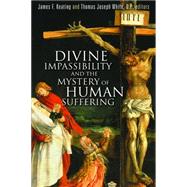 Divine Impassibility and the Mystery of Human Suffering by Keating, James F., 9780802863478
