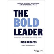 The BOLD Leader: Decide What Matters and Deliver What Counts by Burgess, Leigh, 9781394343478