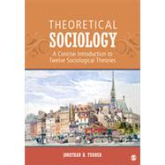 Theoretical Sociology by Turner, Jonathan H., 9781452203478