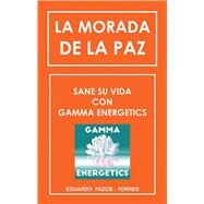 La Morada de la Paz by Pazos-torres, Eduardo, 9781504393478