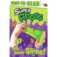 Icky, Sticky Slime! Ready-to-Read Level 2 by Hastings, Ximena; Hawkins, Alison, 9781665913478