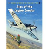 Aces of the Legion Condor by Forsyth, Robert; Laurier, Jim, 9781849083478