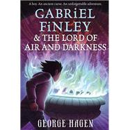 Gabriel Finley and the Lord of Air and Darkness by HAGEN, GEORGE, 9780399553479