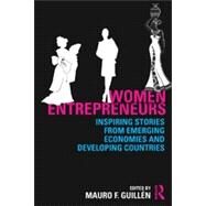 Women Entrepreneurs: Inspiring Stories from Emerging Economies and Developing Countries by GuillTn; Mauro F., 9780415523479