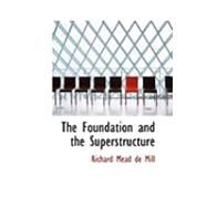 The Foundation and the Superstructure by De Mill, Richard Mead, 9780559003479