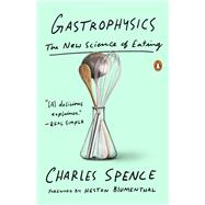 Gastrophysics by Spence, Charles; Blumenthal, Heston, 9780735223479