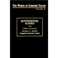 The Words of Gardner Taylor: Quintessential Classics, 1980-Present by Taylor, Gardner C.; Taylor, Edward L., 9780817013479