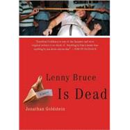 Lenny Bruce Is Dead A Novel by Goldstein, Jonathan, 9781582433479