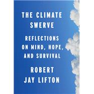 The Climate Swerve by Lifton, Robert Jay, 9781620973479