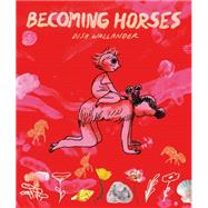 Becoming Horses by Wallander, Disa, 9781770463479