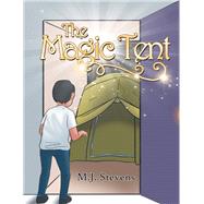 The Magic Tent by Stevens, M. J., 9781984543479