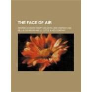 The Face of Air by Knapp, George Leonard; John Lane Company, 9780217583480