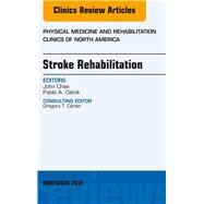 Stroke Rehabilitaiton: An Issue of Medicine and Rehabilitation Clinics of North America by Chae, John, 9780323413480
