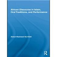 African Discourse in Islam, Oral Traditions, and Performance by Na'Allah; Abdul-Rasheed, 9780415653480