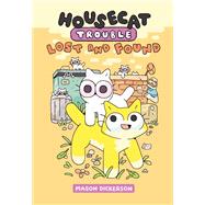 Housecat Trouble: Lost and Found (A Graphic Novel) by Dickerson, Mason, 9780593173480