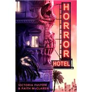 Horror Hotel by Fulton, Victoria; McClaren, Faith, 9780593483480