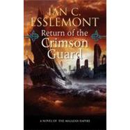 Return of the Crimson Guard A Novel of the Malazan Empire by Esslemont, Ian C., 9780765363480