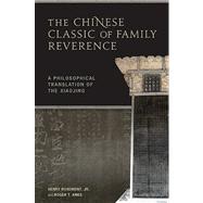 The Chinese Classic of Family Reverence by Rosemont, Henry, Jr.; Ames, Roger T., 9780824833480