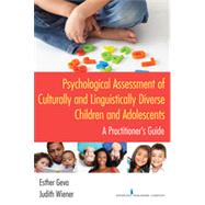 Psychological Assessment of Culturally and Linguistically Diverse Children and Adolescents by Geva, Esther, Ph.D.; Wiener, Judith, Ph.D., 9780826123480