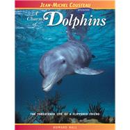A Charm of Dolphins The Threatened Life of a Flippered Friend by Hall, Howard; Len, Vicki; Cousteau, Jean-Michel, 9780976613480