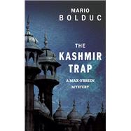The Kashmir Trap by Bolduc, Mario; Spencer, Nigel, 9781459733480