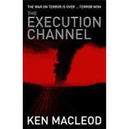 The Execution Channel by MacLeod, Ken, 9781841493480