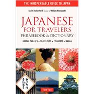 Japanese for Travelers Phrasebook & Dictionary by Rutherford, Scott; Matsuzaki, William, 9784805313480
