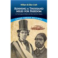Running a Thousand Miles for Freedom Or, the Escape of William and Ellen Craft from Slavery by Craft, William and Ellen, 9780486793481