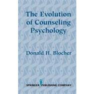 The Evolution of Counseling Psychology by Blocher, Donald H., 9780826113481