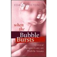 When the Bubble Bursts: Clinical Perspectives on Midlife Issues by Goldstein; Eda, 9780881633481