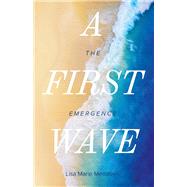 A First Wave The Emergence by Meadows, Lisa Marie, 9781098373481