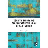 Semiotic Theory and Sacramentality in Hugh of Saint Victor: Sign and sacrament by Angelici; Ruben, 9781138033481