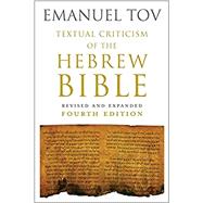 Textual Criticism of the Hebrew Bible: Revised and Expanded Fourth Edition (Revised and Expanded) by Tov, Emanuel, 9781506483481