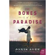 The Bones of Paradise by Agee, Jonis, 9780062413482