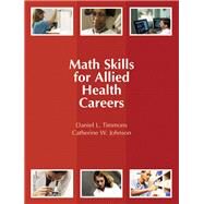 Math Skills for Allied Health Careers by Timmons, Daniel L.; Johnson, Catherine W., 9780131713482