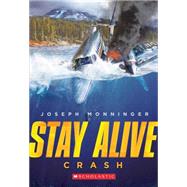 Stay Alive #1: Crash by Monninger, Joseph, 9780545563482