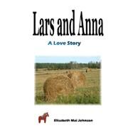 Lars and Anna by Johnson, Elisabeth Mai, 9780615163482