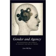 Gender and Agency Reconfiguring the Subject in Feminist and Social Theory by McNay, Lois, 9780745613482