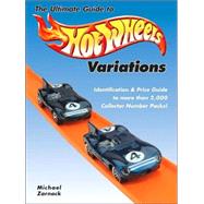 The Ultimate Guide to Hot Wheels Variations by Zarnock, Michael, 9780873493482