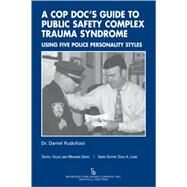 A Cop Doc's Guide to Public-Safety Complex Trauma Syndrome by Rudofossi, Daniel, Ph.D., 9780895033482