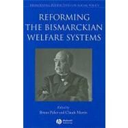 Reforming the Bismarckian Welfare Systems by Palier, Bruno; Martin, Claude, 9781405183482
