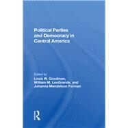Political Parties and Democracy in Central America by Goodman, Louis W.; Leogrande, William M.; Forman, Johanna Mendelson; Sharpe, Ken, 9780367283483