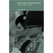 Monarchy in South East Asia: The Faces of Tradition in Transition by Kershaw,Roger, 9780415243483