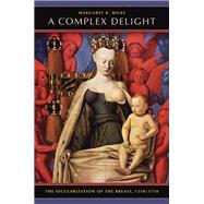 A Complex Delight by Miles, Margaret R., 9780520253483
