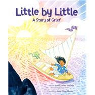 Little by Little A Story of Grief by Torres Sanchez, Jenny; Musser, Andy Chou, 9780593693483