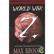 World War Z : An Oral History of the Zombie War by Brooks, Max, 9780786293483