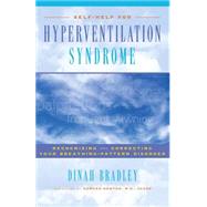 Self-Help for Hyperventilation Syndrome : Recognizing and Correcting Your Breathing Pattern Disorder by Bradley, Dinah; Newton, Edward, 9780897933483