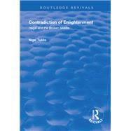 Contradiction of Enlightenment: Hegel and the Broken Middle by Tubbs,Nigel, 9781138323483