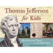Thomas Jefferson for Kids His Life and Times with 21 Activities by Miller, Brandon Marie, 9781569763483